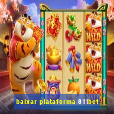 baixar plataforma 811bet